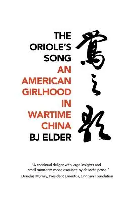 Das Lied des Pirols: Ein amerikanisches Mädchen im China der Kriegszeit - The Oriole's Song: An American Girlhood in Wartime China