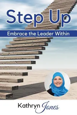 Erheben Sie sich: Umarme den inneren Führer - Step Up: Embrace the Leader Within