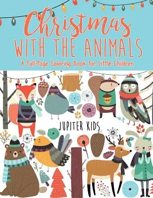 Weihnachten mit den Tieren - Ein ganzseitiges Ausmalbuch für kleine Kinder - Christmas with the Animals - A Full-Page Coloring Book for Little Children