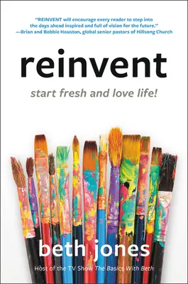 Neu erfinden: Neu anfangen und das Leben lieben! - Reinvent: Start Fresh and Love Life!