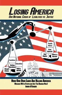 Amerika verlieren: Unsere nationale Krise der Legalität vs. Gerechtigkeit - Losing America: Our National Crisis of Legalities vs. Justice