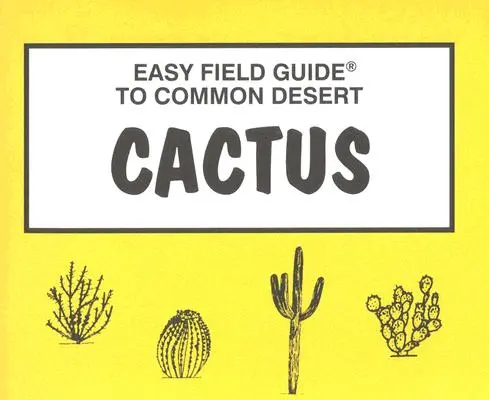 Einfacher Feldführer für Wüstenkakteen - Easy Field Guide to Desert Cactus