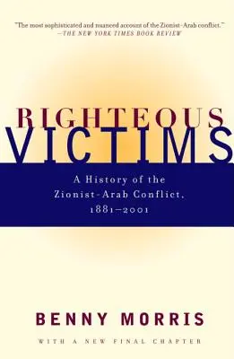 Gerechte Opfer: Eine Geschichte des zionistisch-arabischen Konflikts, 1881-1998 - Righteous Victims: A History of the Zionist-Arab Conflict, 1881-1998