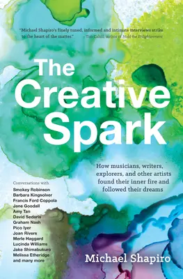 Der kreative Funke: Wie Musiker, Schriftsteller, Entdecker und andere Künstler ihr inneres Feuer fanden und ihren Träumen folgten - The Creative Spark: How Musicians, Writers, Explorers, and Other Artists Found Their Inner Fire and Followed Their Dreams