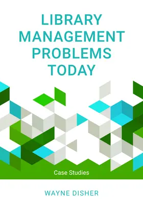 Probleme im Bibliotheksmanagement heute: Fallstudien - Library Management Problems Today: Case Studies