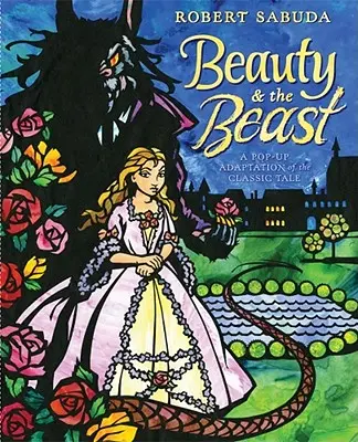Die Schöne und das Biest: Ein Pop-Up-Buch zum klassischen Märchen - Beauty & the Beast: A Pop-Up Book of the Classic Fairy Tale