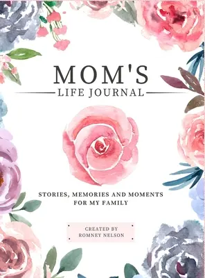 Mamas Lebenstagebuch: Geschichten, Erinnerungen und Momente für meine Familie Ein geführtes Erinnerungsbuch, um das Leben meiner Mutter zu teilen - Mom's Life Journal: Stories, Memories and Moments for My Family A Guided Memory Journal to Share Mom's Life