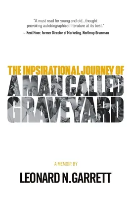 Ein Mann namens Graveyard: Die inspirierende Reise von Leonard Graveyard Garrett - A Man Called Graveyard: The Inspirational Journey of Leonard Graveyard Garrett