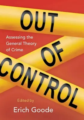 Außer Kontrolle: Bewertung der allgemeinen Theorie des Verbrechens - Out of Control: Assessing the General Theory of Crime