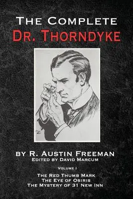 Der komplette Dr. Thorndyke - Band 1: Das Zeichen des roten Daumens, Das Auge des Osiris und Das Geheimnis von 31 New Inn - The Complete Dr. Thorndyke - Volume 1: The Red Thumb Mark, The Eye of Osiris and The Mystery of 31 New Inn