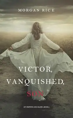 Sieger, Besiegter, Sohn (Von Kronen und Ruhm - Buch 8) - Victor, Vanquished, Son (Of Crowns and Glory-Book 8)