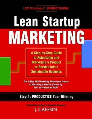 Lean Startup Marketing: Ein 3-Schritte-Leitfaden für den Aufbau und die Vermarktung eines nachhaltigen Unternehmens - Lean Startup Marketing: A 3-Step Guide to Building and Marketing a Sustainable Business