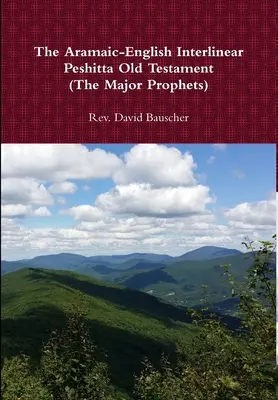 The Aramaic-English Interlinear Peshitta Old Testament (The Major Prophets)