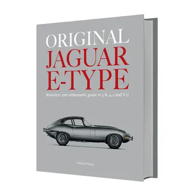 Original Jaguar E-Type: Leitfaden für Restauratoren und Enthusiasten für 3.8, 4.2 und V12 - Original Jaguar E-Type: Restorers' and Enthusiasts' Guide to 3.8, 4.2 and V12