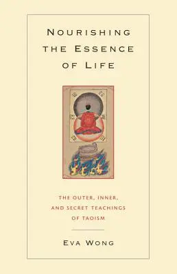 Die Essenz des Lebens nähren: Die äußeren, inneren und geheimen Lehren des Taoismus - Nourishing the Essence of Life: The Outer, Inner, and Secret Teachings of Taoism