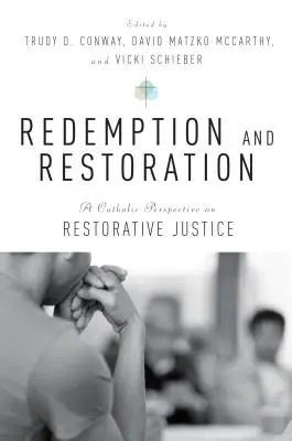 Erlösung und Wiederherstellung: Eine katholische Perspektive auf wiederherstellende Gerechtigkeit - Redemption and Restoration: A Catholic Perspective on Restorative Justice