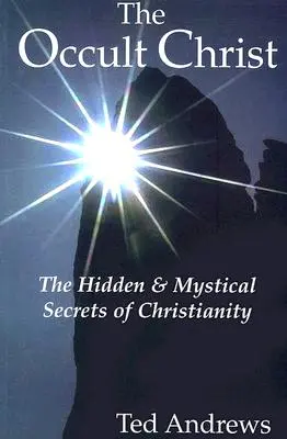 Der okkulte Christus: Die verborgenen und mystischen Geheimnisse des Christentums - The Occult Christ: The Hidden & Mystical Secrets of Christianity