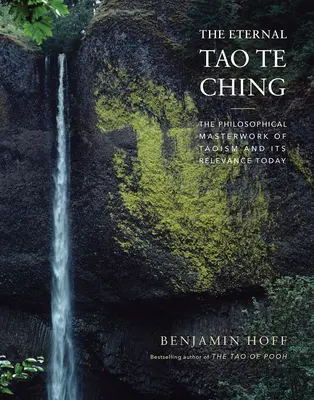 Das Ewige Tao Te Ching: Das philosophische Meisterwerk des Taoismus und seine heutige Bedeutung - The Eternal Tao Te Ching: The Philosophical Masterwork of Taoism and Its Relevance Today