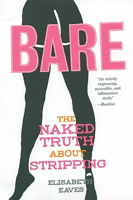 Entblößt: Die nackte Wahrheit über das Strippen - Bare: The Naked Truth about Stripping