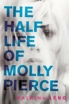 Das halbe Leben der Molly Pierce - The Half Life of Molly Pierce