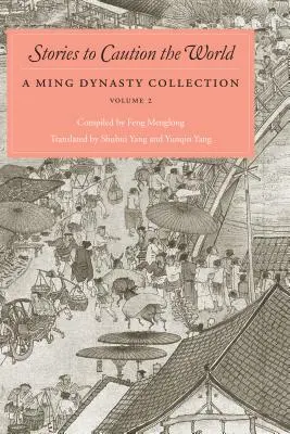 Geschichten zur Warnung der Welt: Eine Sammlung aus der Ming-Dynastie, Band 2 - Stories to Caution the World: A Ming Dynasty Collection, Volume 2