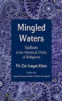 Vermischte Gewässer: Sufismus und die mystische Einheit der Religionen - Mingled Waters: Sufism and the Mystical Unity of Religions