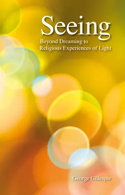 Sehen: Jenseits des Träumens zu religiösen Lichterfahrungen - Seeing: Beyond Dreaming to Religious Experiences of Light