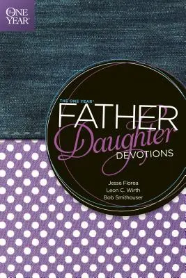 Das eine Jahr Vater-Tochter-Andachten - The One Year Father-Daughter Devotions