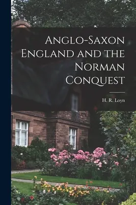 Das angelsächsische England und die normannische Eroberung (Loyn H. R. (Henry Royston)) - Anglo-Saxon England and the Norman Conquest (Loyn H. R. (Henry Royston))
