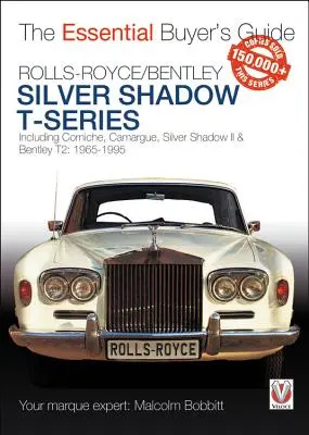 Rolls-Royce Silver Shadow und Bentley T-Series: The Essential Buyer's Guide - Rolls-Royce Silver Shadow & Bentley T-Series: The Essential Buyer's Guide