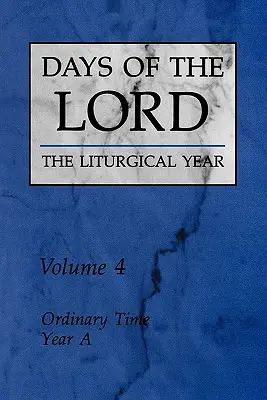Tage des Herrn: Band 4, Band 4: Ordentliche Zeit, Jahr a - Days of the Lord: Volume 4, Volume 4: Ordinary Time, Year a