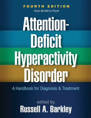 Aufmerksamkeitsdefizit-/Hyperaktivitätsstörung, vierte Auflage: Ein Handbuch für Diagnose und Behandlung - Attention-Deficit Hyperactivity Disorder, Fourth Edition: A Handbook for Diagnosis and Treatment