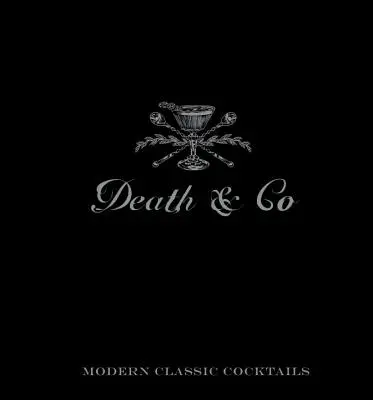 Tod & Co: Moderne klassische Cocktails - Death & Co: Modern Classic Cocktails