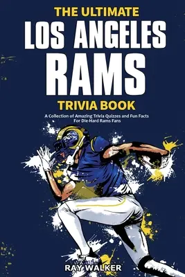 Das ultimative Los Angeles Rams-Quizbuch: Eine Sammlung verblüffender Quizfragen und lustiger Fakten für eingefleischte Rams-Fans! - The Ultimate Los Angeles Rams Trivia Book: A Collection of Amazing Trivia Quizzes and Fun Facts for Die-Hard Rams Fans!