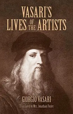 Vasaris Lebensläufe der Künstler: Giotto, Masaccio, Fra Filippo Lippi, Botticelli, Leonardo, Raffael, Michelangelo, Tizian - Vasari's Lives of the Artists: Giotto, Masaccio, Fra Filippo Lippi, Botticelli, Leonardo, Raphael, Michelangelo, Titian