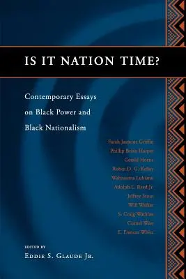 Ist es Zeit für die Nation? Zeitgenössische Essays über Black Power und schwarzen Nationalismus - Is It Nation Time?: Contemporary Essays on Black Power and Black Nationalism