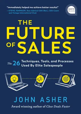 Die Zukunft des Verkaufs: Die 50+ Techniken, Werkzeuge und Prozesse, die von Elite-Verkäufern verwendet werden - The Future of Sales: The 50+ Techniques, Tools, and Processes Used by Elite Salespeople