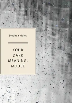 Deine dunkle Bedeutung, Maus - Your Dark Meaning, Mouse