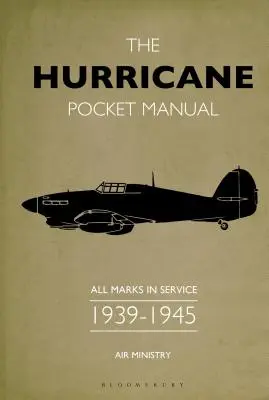 Das Hurricane-Taschenhandbuch: Alle Markierungen im Einsatz 1939-45 - The Hurricane Pocket Manual: All Marks in Service 1939-45