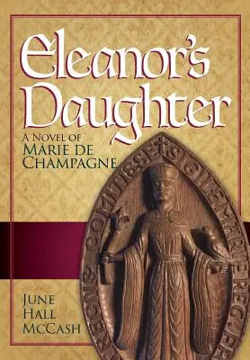 Eleanors Tochter: Ein Roman von Marie de Champagne - Eleanor's Daughter: A Novel of Marie de Champagne