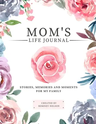 Mom's Life Journal: Geschichten, Erinnerungen und Momente für meine Familie Ein geführtes Erinnerungsbuch, um das Leben meiner Mutter zu teilen - Mom's Life Journal: Stories, Memories and Moments for My Family A Guided Memory Journal to Share Mom's Life