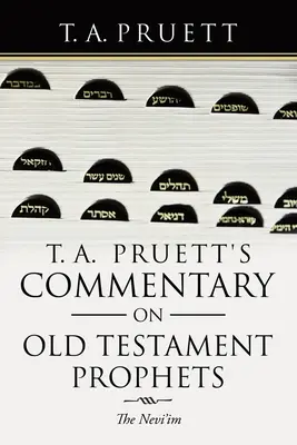 T. A. Pruett's Kommentar zu den Propheten des Alten Testaments: Die Nevi'Im - T. A. Pruett's Commentary on Old Testament Prophets: The Nevi'Im