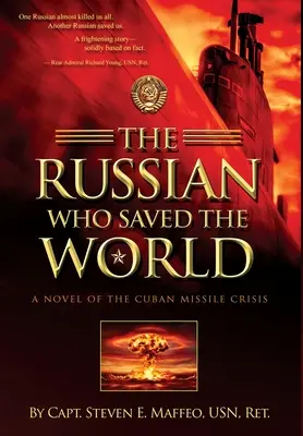 Der Russe, der die Welt rettete: Ein Roman über die Kuba-Raketenkrise - The Russian Who Saved the World: A Novel of the Cuban Missile Crisis