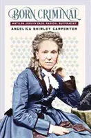 Als Verbrecherin geboren: Matilda Joslyn Gage, die radikale Suffragette - Born Criminal: Matilda Joslyn Gage, Radical Suffragist