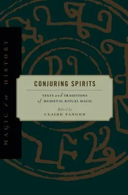 Die Beschwörung von Geistern: Texte und Traditionen der rituellen Magie des Mittelalters - Conjuring Spirits: Texts and Traditions of Medieval Ritual Magic