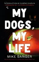 Meine Hunde, mein Leben: Das Leben und Vermächtnis eines reisenden Hunde-Comedy-Acts - My Dogs, My Life: The Life and Legacy of a Travelling Canine Comedy Act