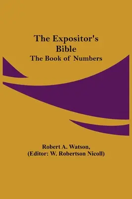 Die Aussetzer-Bibel: Das Buch Numeri - The Expositor's Bible: The Book of Numbers