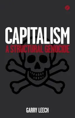 Kapitalismus: Ein struktureller Völkermord - Capitalism: A Structural Genocide