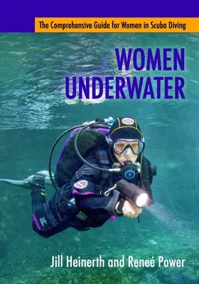 Frauen unter Wasser: Der umfassende Leitfaden für Frauen im Tauchsport - Women Underwater: The Comprehensive Guide for Women in Scuba Diving