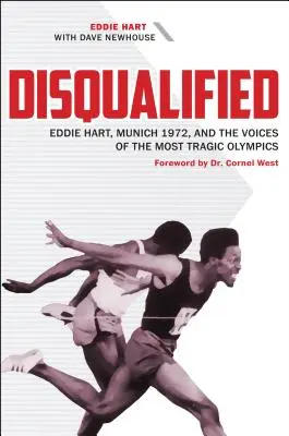 Disqualifiziert: Eddie Hart, München 1972 und die Stimmen der tragischsten Olympischen Spiele - Disqualified: Eddie Hart, Munich 1972, and the Voices of the Most Tragic Olympics